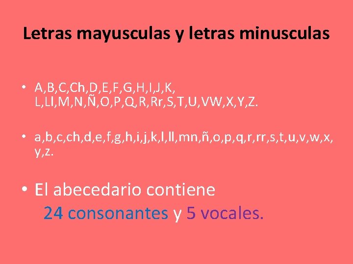 Letras mayusculas y letras minusculas • A, B, C, Ch, D, E, F, G,