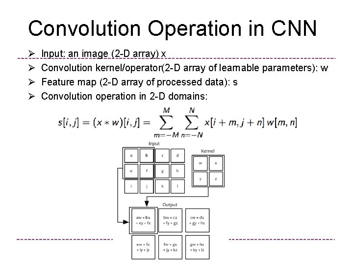 Convolution Operation in CNN Ø Ø Input: an image (2 -D array) x Convolution