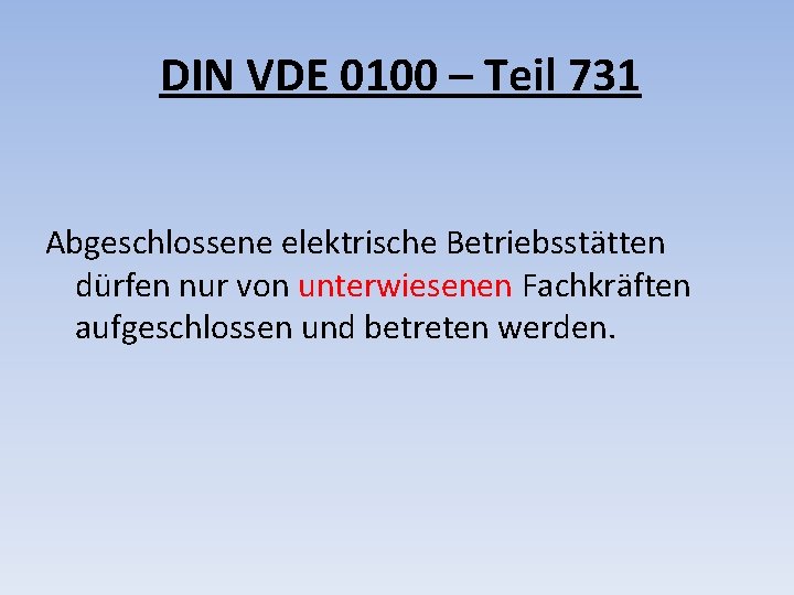DIN VDE 0100 – Teil 731 Abgeschlossene elektrische Betriebsstätten dürfen nur von unterwiesenen Fachkräften
