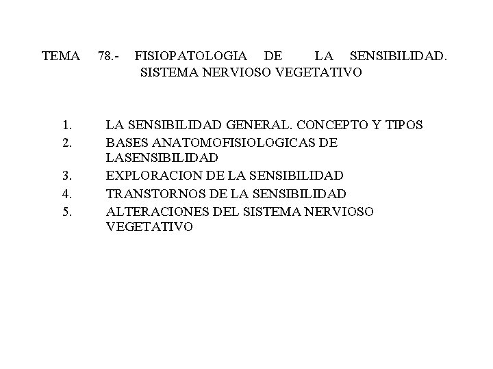 TEMA 1. 2. 3. 4. 5. 78. - FISIOPATOLOGIA DE LA SENSIBILIDAD. SISTEMA NERVIOSO