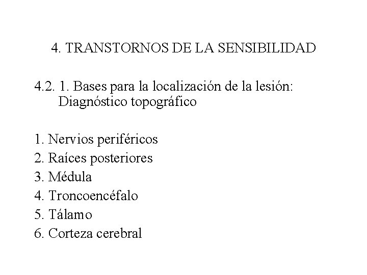 4. TRANSTORNOS DE LA SENSIBILIDAD 4. 2. 1. Bases para la localización de la