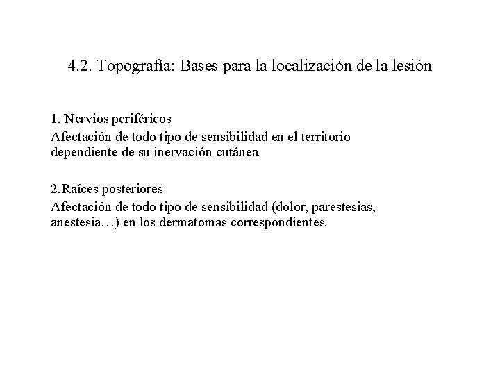 4. 2. Topografía: Bases para la localización de la lesión 1. Nervios periféricos Afectación
