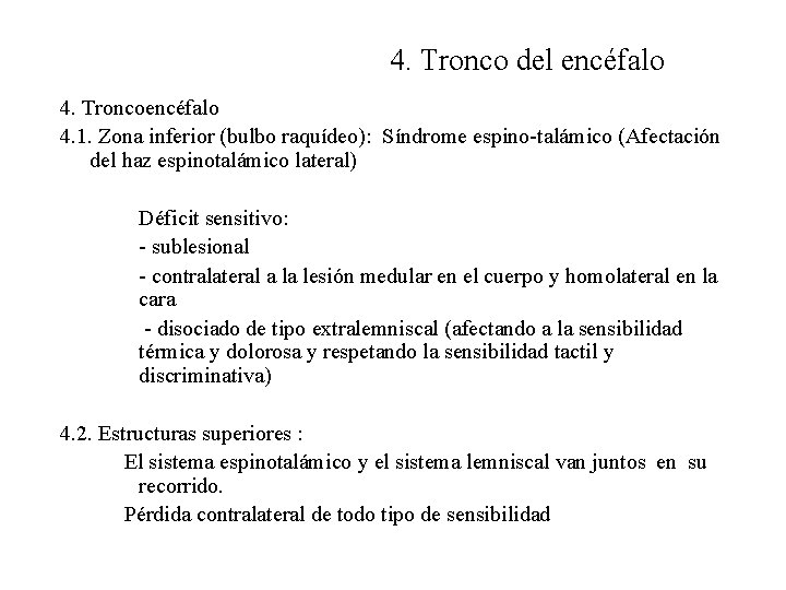 4. Tronco del encéfalo 4. Troncoencéfalo 4. 1. Zona inferior (bulbo raquídeo): Síndrome espino-talámico