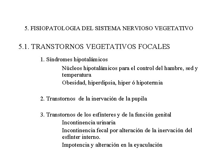 5. FISIOPATOLOGIA DEL SISTEMA NERVIOSO VEGETATIVO 5. 1. TRANSTORNOS VEGETATIVOS FOCALES 1. Síndromes hipotalámicos