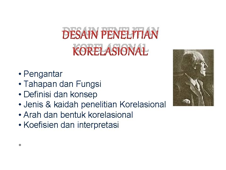 DESAIN PENELITIAN KORELASIONAL • Pengantar • Tahapan dan Fungsi • Definisi dan konsep •