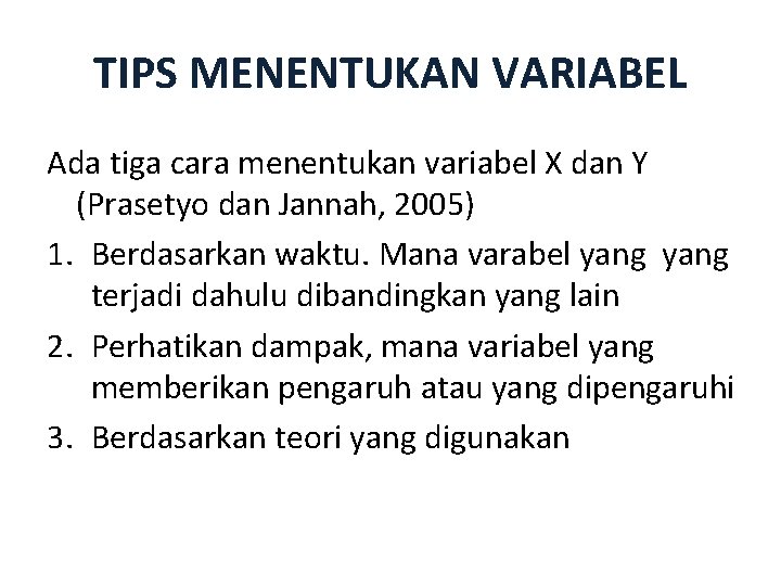 TIPS MENENTUKAN VARIABEL Ada tiga cara menentukan variabel X dan Y (Prasetyo dan Jannah,