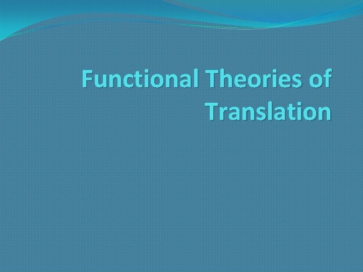 Functional Theories of Translation 