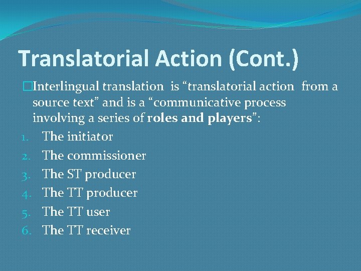 Translatorial Action (Cont. ) �Interlingual translation is “translatorial action from a source text” and