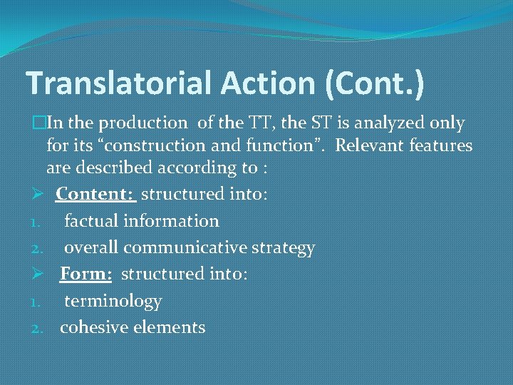 Translatorial Action (Cont. ) �In the production of the TT, the ST is analyzed