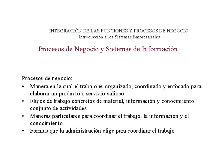 INTEGRACIÓN DE LAS FUNCIONES Y PROCESOS DE NEGOCIO: Introducción a los Sistemas Empresariales Procesos