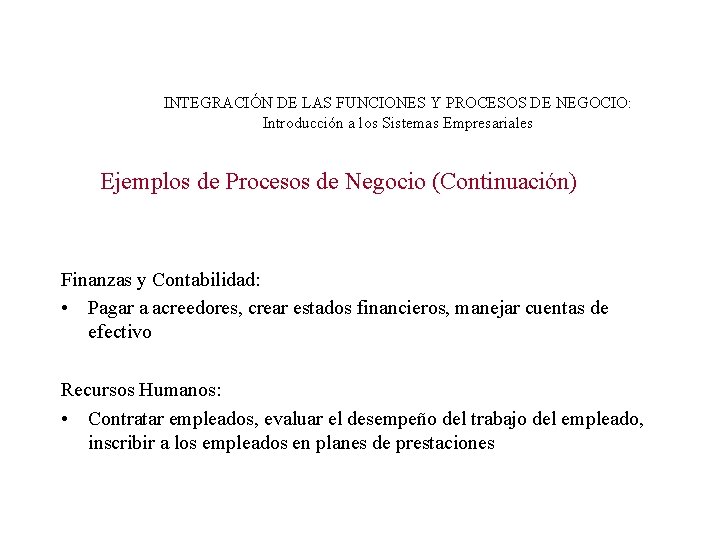 INTEGRACIÓN DE LAS FUNCIONES Y PROCESOS DE NEGOCIO: Introducción a los Sistemas Empresariales Ejemplos