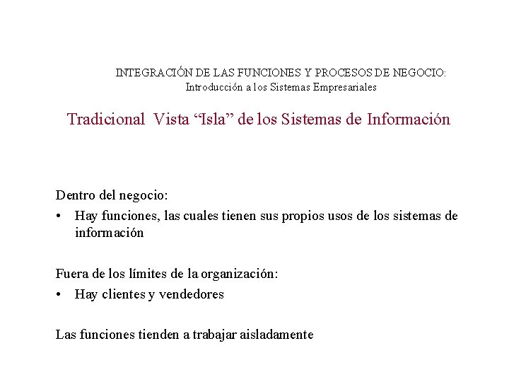 INTEGRACIÓN DE LAS FUNCIONES Y PROCESOS DE NEGOCIO: Introducción a los Sistemas Empresariales Tradicional