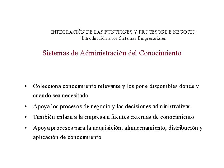 INTEGRACIÓN DE LAS FUNCIONES Y PROCESOS DE NEGOCIO: Introducción a los Sistemas Empresariales Sistemas