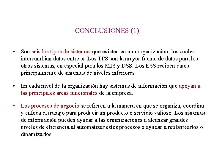 CONCLUSIONES (1) • Son seis los tipos de sistemas que existen en una organización,