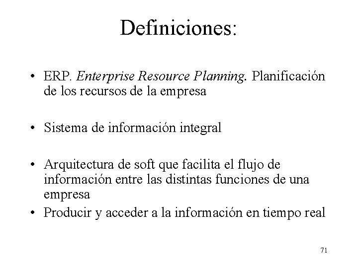 Definiciones: • ERP. Enterprise Resource Planning. Planificación de los recursos de la empresa •