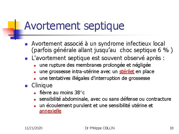 Avortement septique n n Avortement associé à un syndrome infectieux local (parfois générale allant