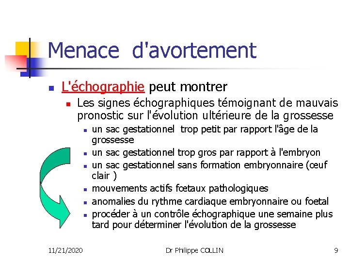 Menace d'avortement n L'échographie peut montrer n Les signes échographiques témoignant de mauvais pronostic