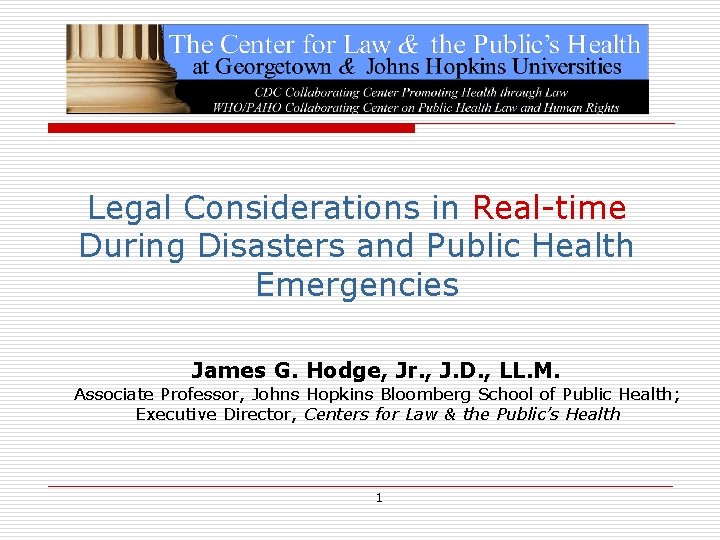 Legal Considerations in Real-time During Disasters and Public Health Emergencies James G. Hodge, Jr.