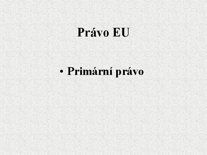 Právo EU • Primární právo 