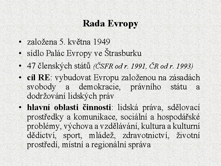 Rada Evropy • • založena 5. května 1949 sídlo Palác Evropy ve Štrasburku 47