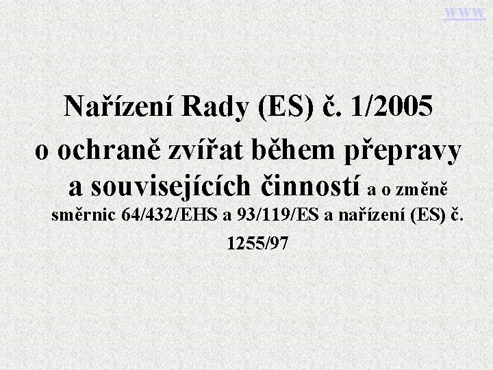 www Nařízení Rady (ES) č. 1/2005 o ochraně zvířat během přepravy a souvisejících činností