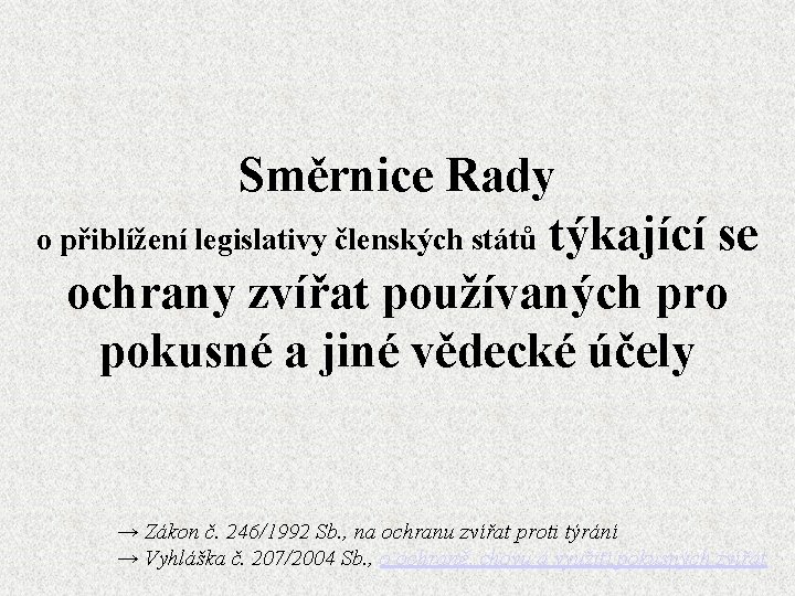 Směrnice Rady o přiblížení legislativy členských států týkající se ochrany zvířat používaných pro pokusné