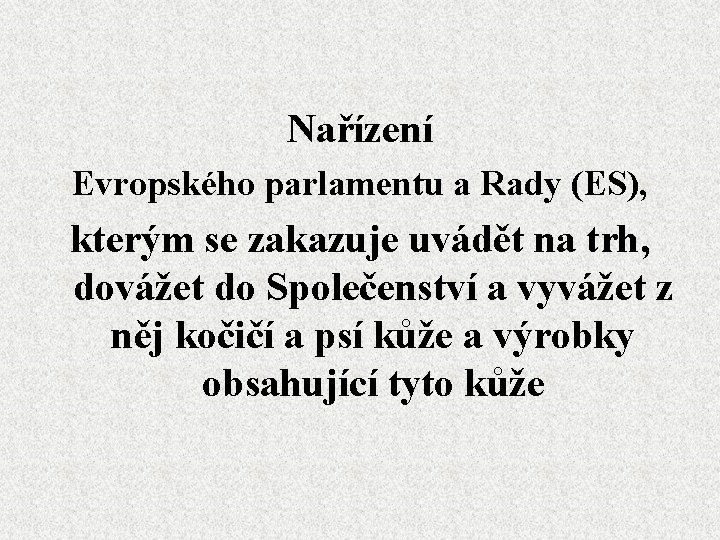 Nařízení Evropského parlamentu a Rady (ES), kterým se zakazuje uvádět na trh, dovážet do