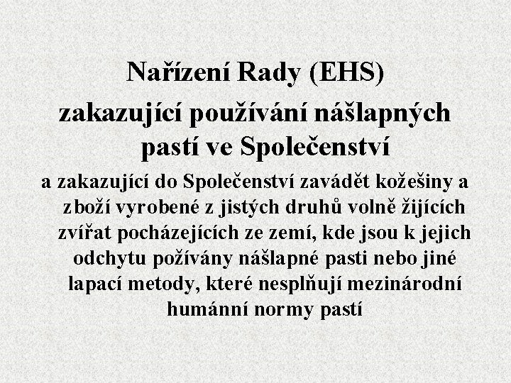 Nařízení Rady (EHS) zakazující používání nášlapných pastí ve Společenství a zakazující do Společenství zavádět