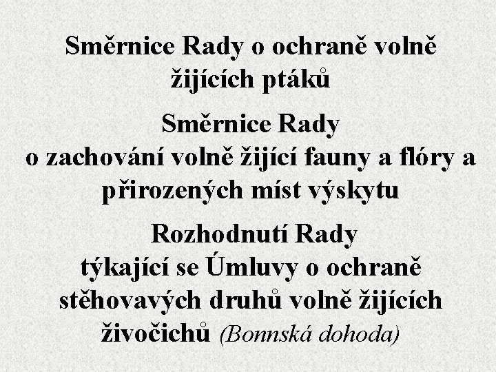 Směrnice Rady o ochraně volně žijících ptáků Směrnice Rady o zachování volně žijící fauny