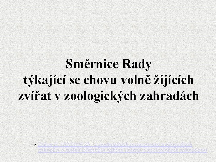 Směrnice Rady týkající se chovu volně žijících zvířat v zoologických zahradách → Zákon č.