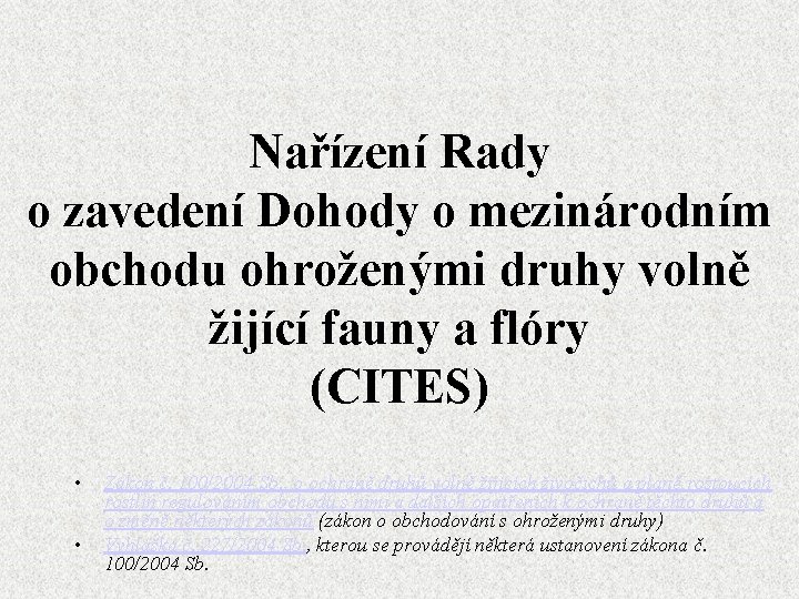 Nařízení Rady o zavedení Dohody o mezinárodním obchodu ohroženými druhy volně žijící fauny a