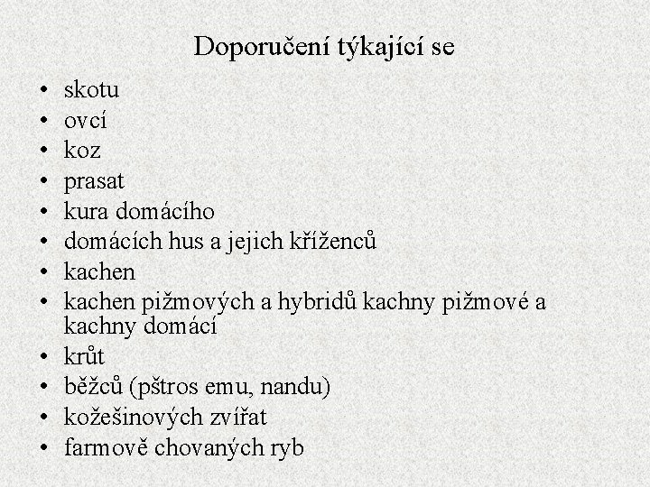 Doporučení týkající se • • • skotu ovcí koz prasat kura domácího domácích hus