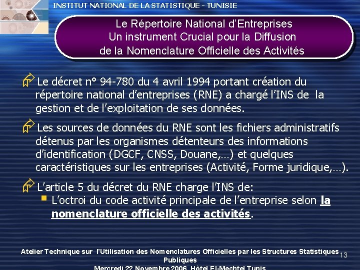 INSTITUT NATIONAL DE LA STATISTIQUE - TUNISIE Le Répertoire National d’Entreprises Un instrument Crucial INSTITUT NATIONAL DE LA STATISTIQUE - TUNISIE Le Répertoire National d’Entreprises Un instrument Crucial