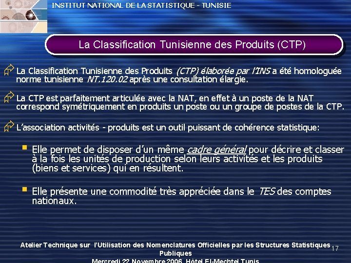 INSTITUT NATIONAL DE LA STATISTIQUE - TUNISIE La Classification Tunisienne des Produits (CTP) Æ INSTITUT NATIONAL DE LA STATISTIQUE - TUNISIE La Classification Tunisienne des Produits (CTP) Æ