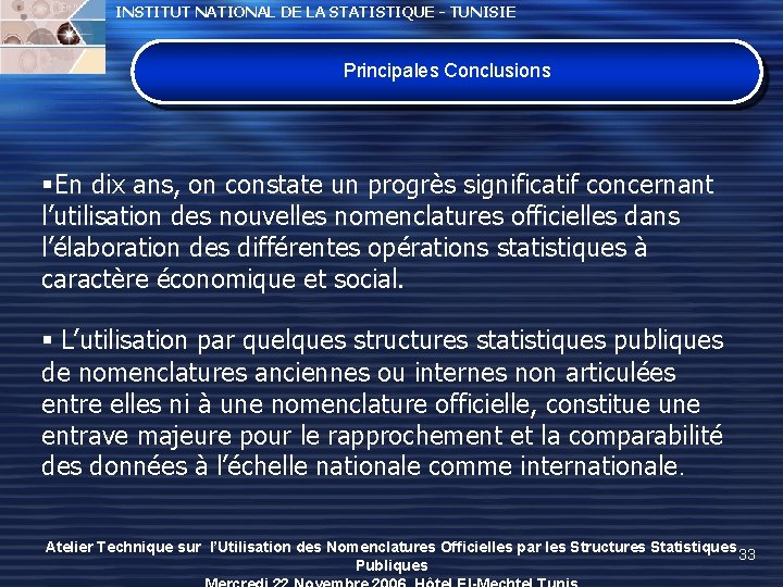 INSTITUT NATIONAL DE LA STATISTIQUE - TUNISIE Principales Conclusions §En dix ans, on constate INSTITUT NATIONAL DE LA STATISTIQUE - TUNISIE Principales Conclusions §En dix ans, on constate