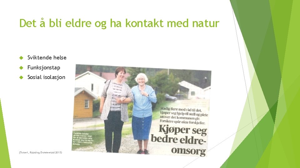 Det å bli eldre og ha kontakt med natur Sviktende helse Funksjonstap Sosial isolasjon