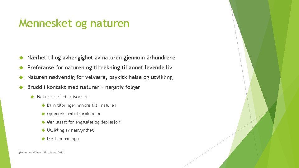 Mennesket og naturen Nærhet til og avhengighet av naturen gjennom århundrene Preferanse for naturen