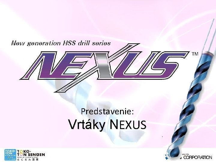 Predstavenie: Vrtáky NEXUS 