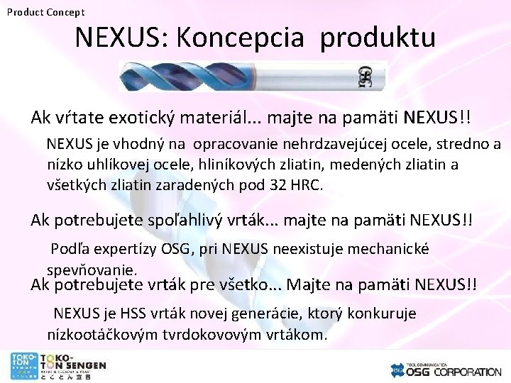 Product Concept NEXUS: Koncepcia produktu Ak vŕtate exotický materiál. . . majte na pamäti