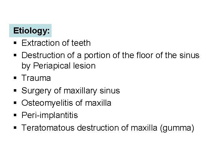 Etiology: § Extraction of teeth § Destruction of a portion of the floor of