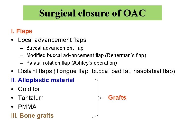 Surgical closure of OAC I. Flaps • Local advancement flaps – Buccal advancement flap