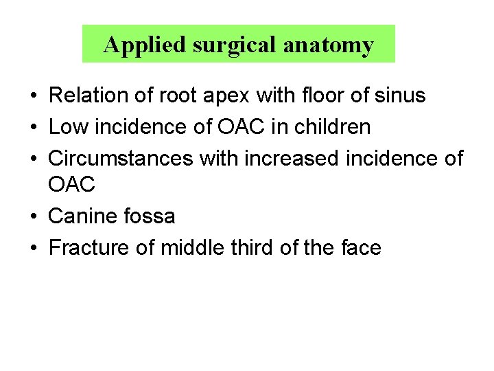 Applied surgical anatomy • Relation of root apex with floor of sinus • Low