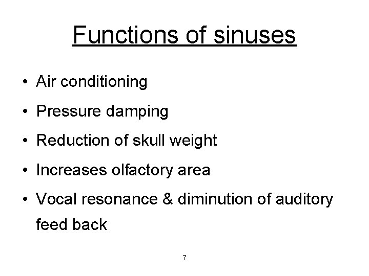 Functions of sinuses • Air conditioning • Pressure damping • Reduction of skull weight