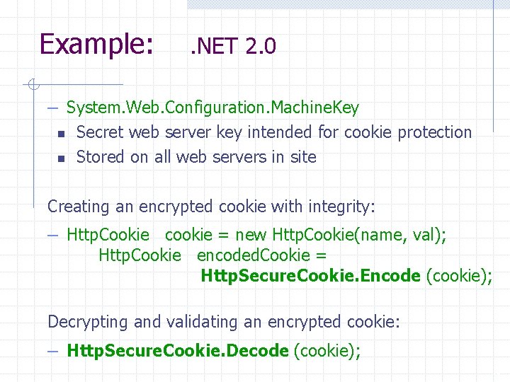 Example: . NET 2. 0 – System. Web. Configuration. Machine. Key n n Secret