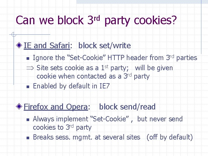 Can we block 3 rd party cookies? IE and Safari: block set/write Ignore the