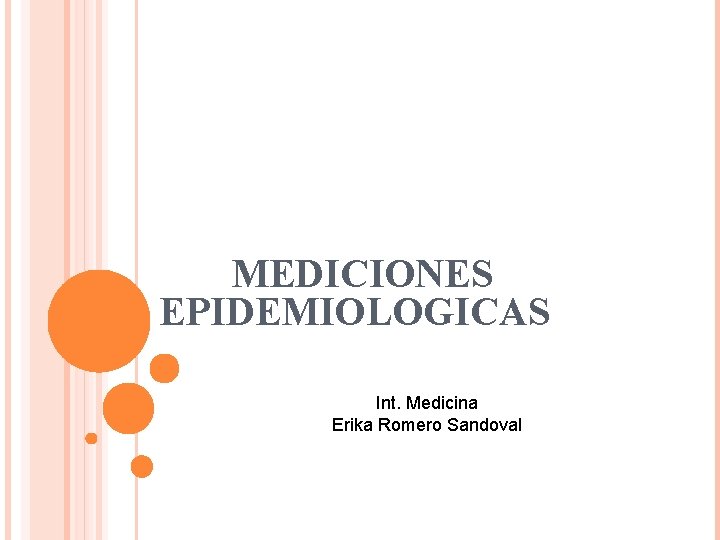 MEDICIONES EPIDEMIOLOGICAS Int. Medicina Erika Romero Sandoval 