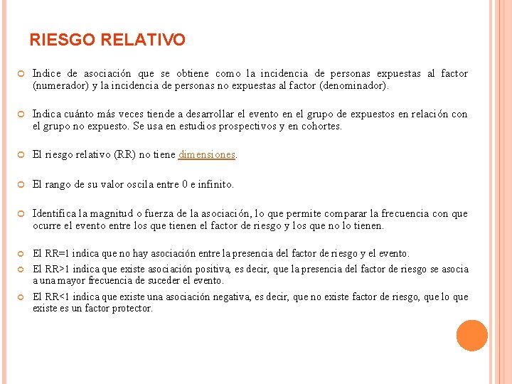 RIESGO RELATIVO Indice de asociación que se obtiene como la incidencia de personas expuestas