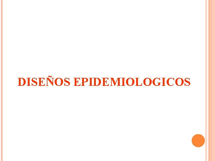 DISEÑOS EPIDEMIOLOGICOS 