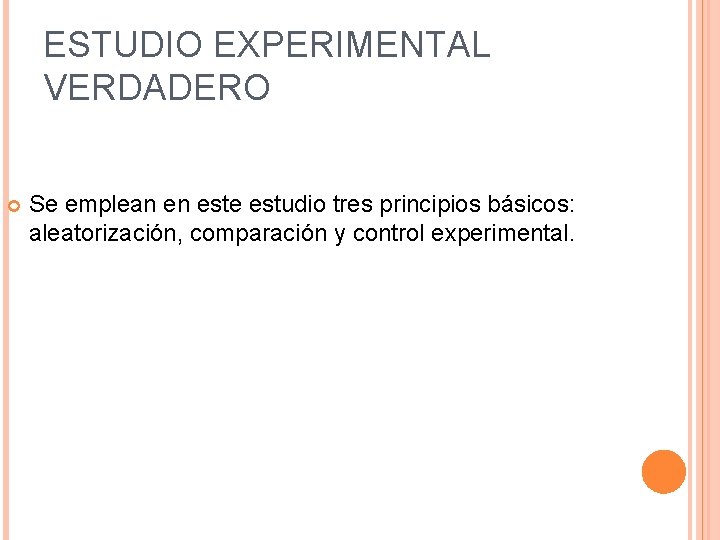 ESTUDIO EXPERIMENTAL VERDADERO Se emplean en este estudio tres principios básicos: aleatorización, comparación y