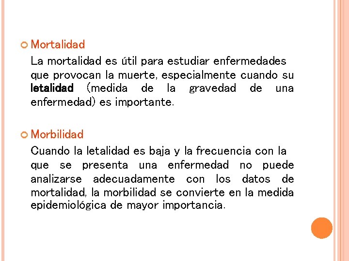  Mortalidad La mortalidad es útil para estudiar enfermedades que provocan la muerte, especialmente